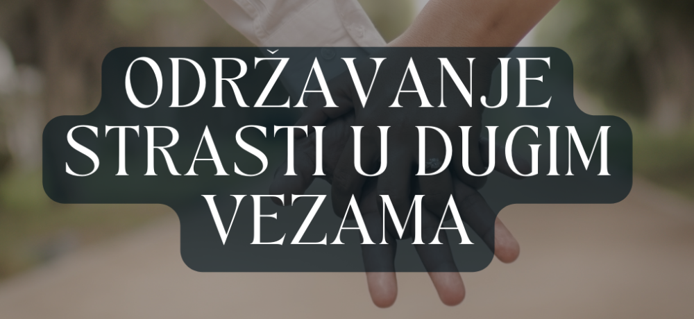 Održavanje strasti u dugim vezama