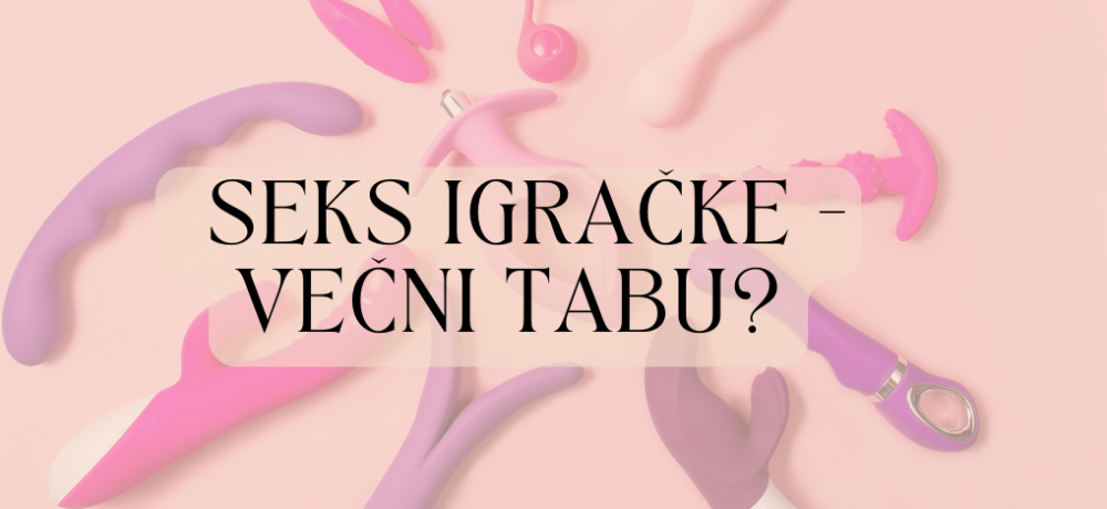 Seks igračke - večni tabu?